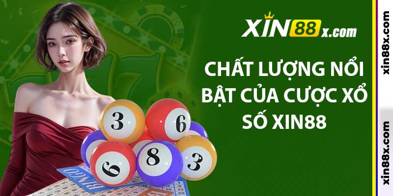 Chất lượng nổi bật của cược Xổ số Xin88