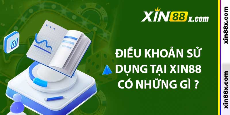 Điều khoản sử dụng tại Xin88 có những gì ?