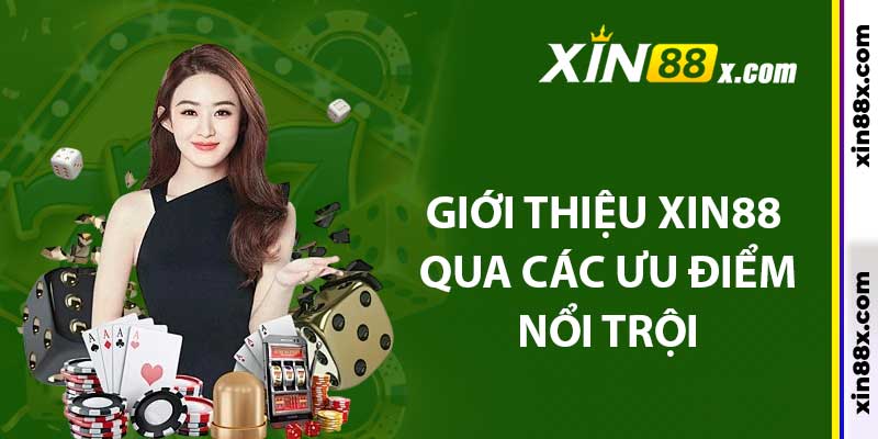 Giới thiệu Xin88 qua các ưu điểm nổi trội