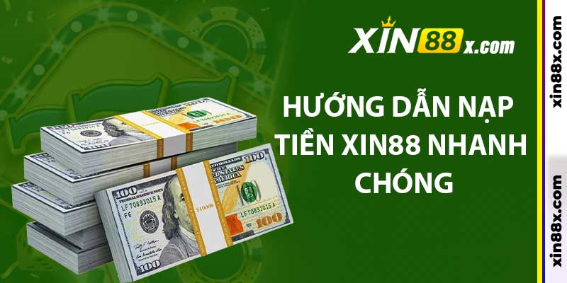 Hướng dẫn nạp tiền Xin88 nhanh chóng