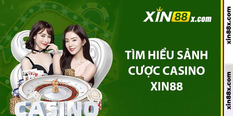 Tìm hiểu sảnh cược casino Xin88