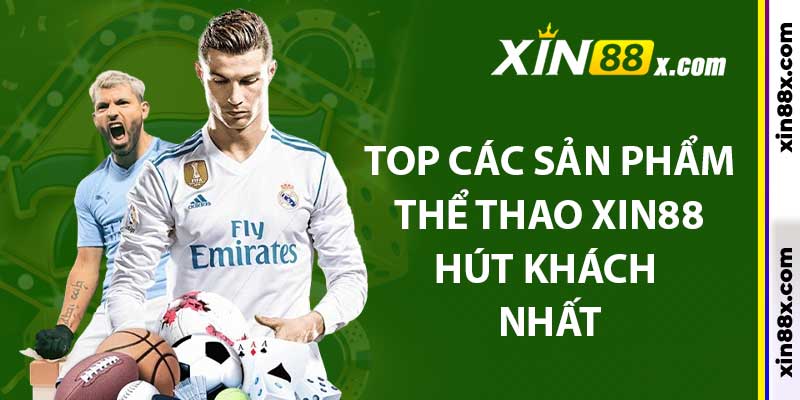 Top các sản phẩm thể thao xin88 hút khách nhất